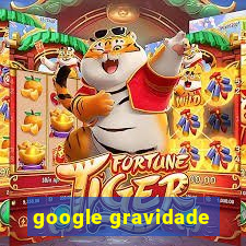 google gravidade